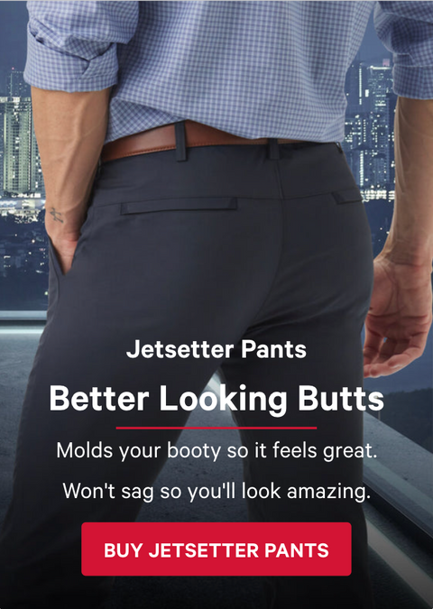 Jetsetter Pants Better Looking Butts