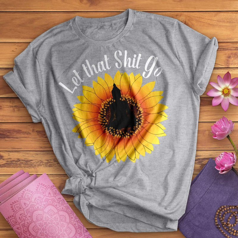 ["Let That Shit Go T-Shirt"]